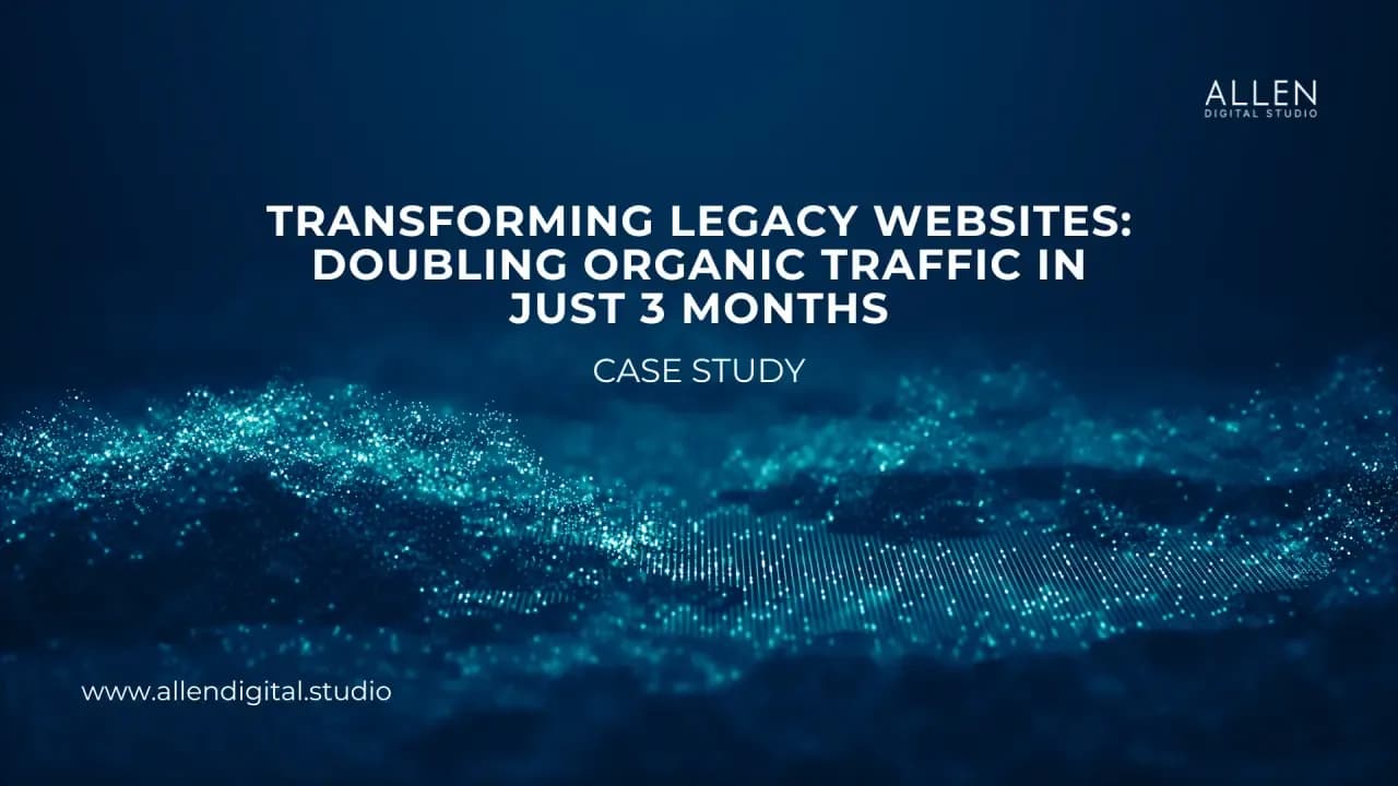 From Outdated to Outstanding: How We Doubled Organic Traffic in Just 3 Months
